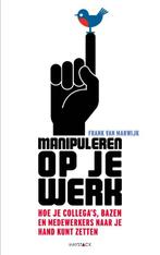 Manipuleren op je werk 9789077881637 Frank van Marwijk, Gelezen, Frank van Marwijk, Verzenden