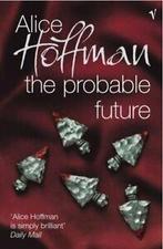 The probable future by Alice Hoffman (Paperback), Gelezen, Alice Hoffman, Verzenden