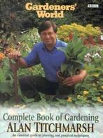 Gardeners World: Complete book of gardening: the essential, Boeken, Gelezen, Alan Titchmarsh, Verzenden