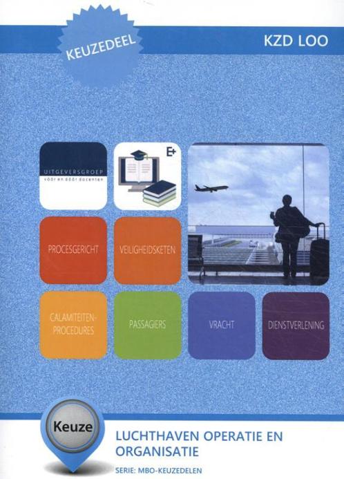 Keuzedeel Luchthaven operatie en organisatie K 9789400222380, Boeken, Studieboeken en Cursussen, Zo goed als nieuw, Verzenden