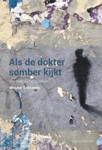 Als de dokter somber kijkt 9789492994127 Wouter Schraven, Verzenden, Zo goed als nieuw, Wouter Schraven
