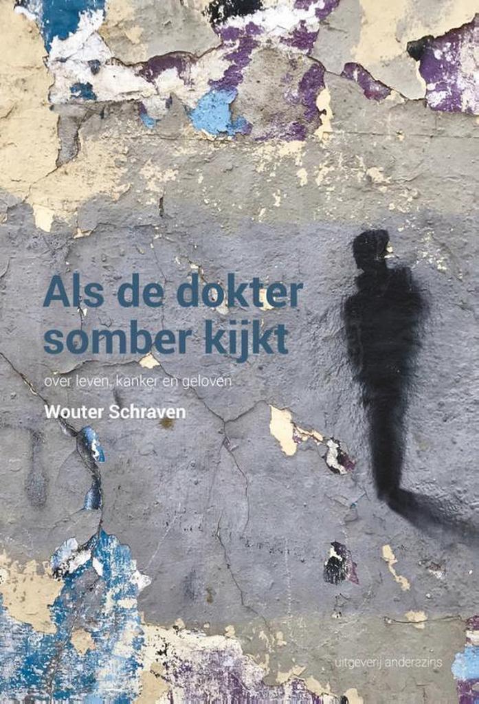 Als de dokter somber kijkt 9789492994127 Wouter Schraven, Boeken, Godsdienst en Theologie, Zo goed als nieuw, Verzenden