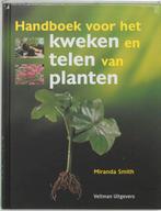 Handboek voor het kweken en telen van planten 9789059207585, Verzenden, Zo goed als nieuw, M. Smith