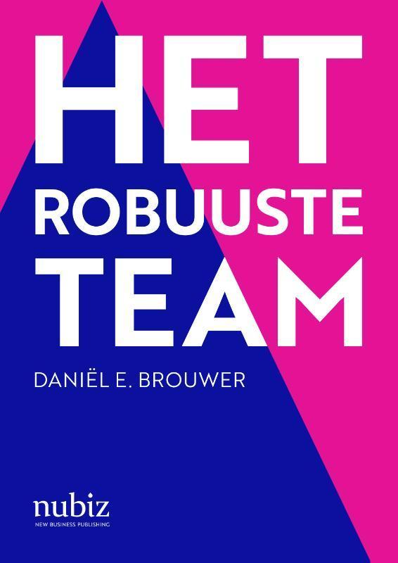 Het robuuste team 9789492790385 Daniël E. Brouwer, Boeken, Economie, Management en Marketing, Zo goed als nieuw, Verzenden
