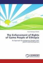 The Enforcement of Rights of Gamo People of Ethiopia.by, Verzenden, Zo goed als nieuw, Desalegn Kebede , Kaza