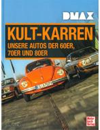 DMAX KULT-KARREN: UNSERE AUTOS DER 60ER, 70ER UND 80ER -, Nieuw, Author