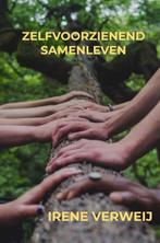 9789464354270 Zelfvoorzienend Samenleven, Boeken, Verzenden, Nieuw, Irene Verweij