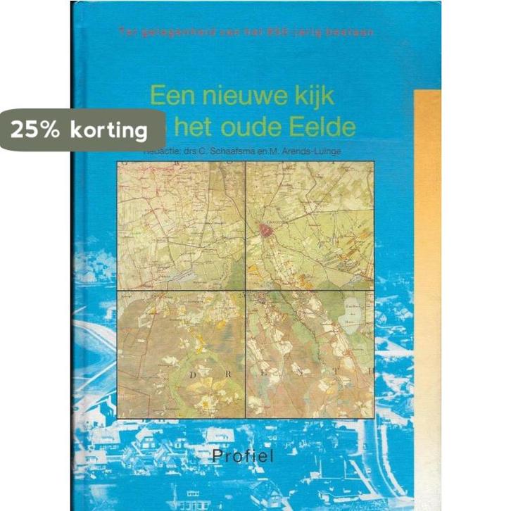 Een nieuwe kijk op het oude Eelde 9789070287672 C. Schaafsma, Boeken, Reisgidsen, Gelezen, Verzenden