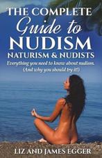 9780956231321 The Complete Guide to Nudism, Naturism and ..., Boeken, Nieuw, Liz Egger, Verzenden