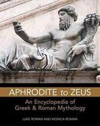 Roman, Luke : Aphrodite to Zeus: An Encyclopedia of Gr, Boeken, Gelezen, Monica Roman, Luke Roman, Verzenden