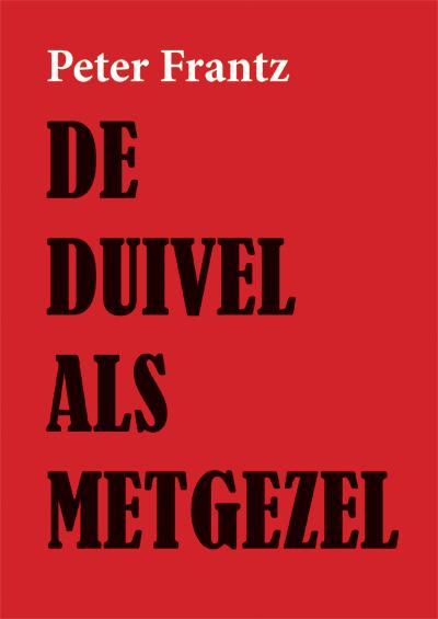 De duivel als metgezel 9789087597764 Peter Frantz, Boeken, Thrillers, Gelezen, Verzenden