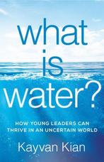 What Is Water? 9781544503509 Kayvan Kian, Verzenden, Gelezen, Kayvan Kian