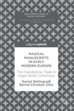 Magical Manuscripts in Early Modern Europe 9783319595245, Boeken, Verzenden, Zo goed als nieuw, Daniel Bellingradt
