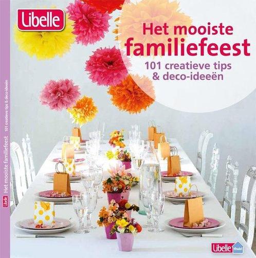 Het mooiste familiefeest - Libelle - 101 decoratie en Deco, Boeken, Overige Boeken, Gelezen, Verzenden