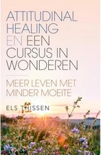 9789020218947 Attitudinal Healing en Een cursus in wonderen, Nieuw, Els Thissen, Verzenden