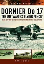 9781848324718 Dornier Do 17 Luftwaffes Flying Pencil, Verzenden, Nieuw, Chris Goss