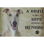 Wandbord Honden - A House Is Not A Home Without A Greyhound, Dieren en Toebehoren, Nieuw, Ophalen of Verzenden