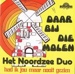 vinyl single 7 inch - Het Noordzee Duo - Daar Bij Die Molen, Cd's en Dvd's, Verzenden, Zo goed als nieuw