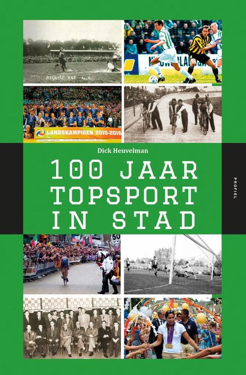 100 Jaar Topsport in Stad 9789052945521 Dick Heuvelman, Boeken, Hobby en Vrije tijd, Zo goed als nieuw, Verzenden