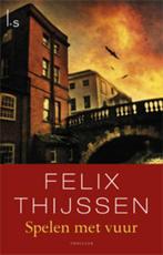 Spelen met vuur 9789021805719 Felix Thijssen, Verzenden, Gelezen, Felix Thijssen