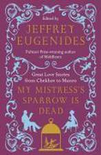 My Mistress s Sparrow Is Dead 9780007291106, Verzenden, Gelezen, Jeffrey Eugenides