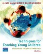 Techniques for Teaching Young Children: choices for theory &, Boeken, Verzenden, Zo goed als nieuw, Gillian Williams, Glenda Macnaughton