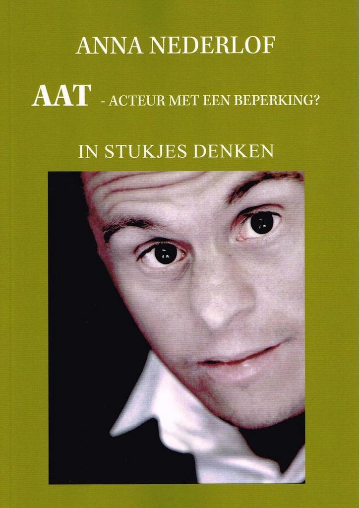 Aat - Acteur met een beperking? 9789402229950 Anna Nederlof, Boeken, Kunst en Cultuur | Dans en Theater, Zo goed als nieuw, Verzenden