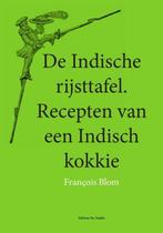 9789491982019 De Indische rijsttafel Francois Blom, Boeken, Nieuw, Francois Blom, Verzenden