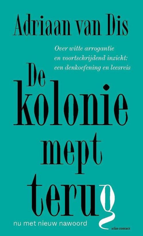 9789045051413 De kolonie mept terug Adriaan van Dis, Boeken, Studieboeken en Cursussen, Nieuw, Verzenden