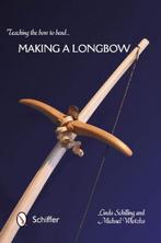 9780764345951 Teaching the Bow to Bend... Making a Longbow, Nieuw, Linda Schilling, Verzenden