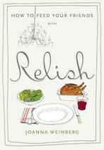 How to feed your friends with relish by Joanna Weinberg, Boeken, Kookboeken, Verzenden, Gelezen, Ms. Joanna Weinberg