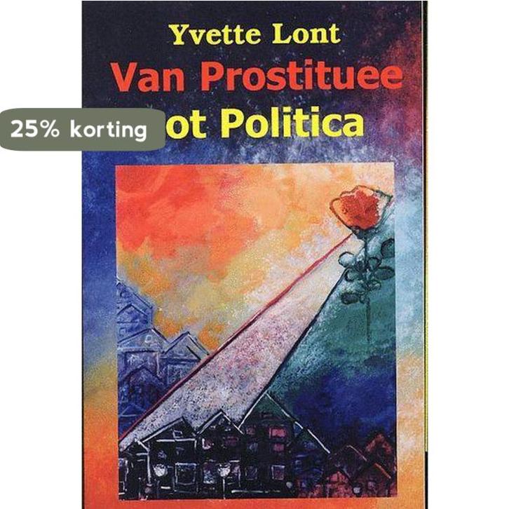 VAN PROSTITUEE TOT POLITICA 9789080688285 Y. Lont, Boeken, Godsdienst en Theologie, Gelezen, Verzenden