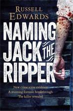 Naming Jack the Ripper 9780283072086 Russell Edwards, Boeken, Verzenden, Gelezen, Russell Edwards