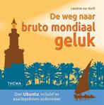 De weg naar bruto mondiaal geluk 9789462720626, Boeken, Verzenden, Zo goed als nieuw, Leontine van Hooft