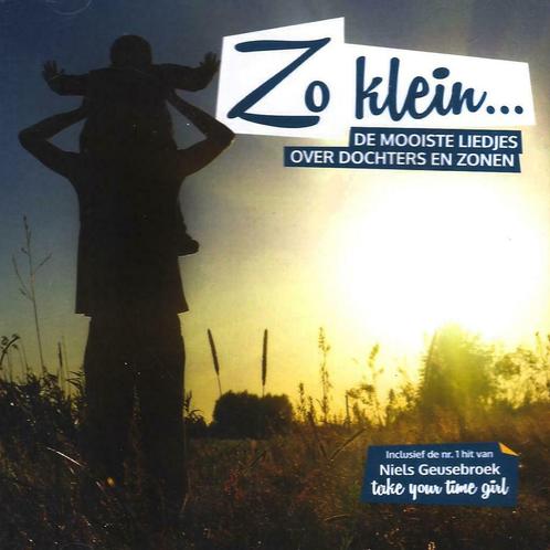 Zo Klein... De Mooiste Liedjes Over Dochters En Zonen (CDs), Cd's en Dvd's, Cd's | Dance en House, Techno of Trance, Verzenden