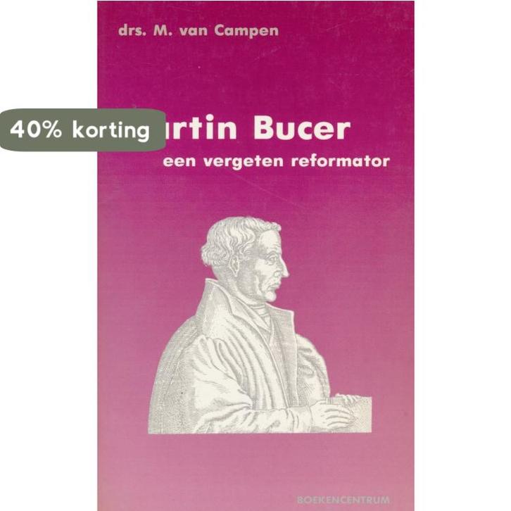 MARTIN BUCER - VERGETEN REFORMATOR 9789023902782 Campen, Boeken, Godsdienst en Theologie, Gelezen, Verzenden