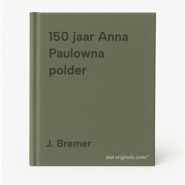 150 jaar Anna Paulowna polder 9789064551963 J. Bremer, Boeken, Reisgidsen, Zo goed als nieuw, Verzenden