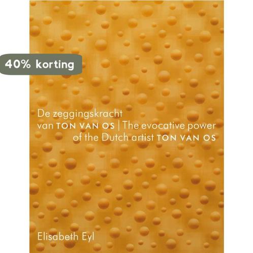 De zeggingskracht van Ton van Os 9789088031182 Elisabeth Eyl, Boeken, Overige Boeken, Zo goed als nieuw, Verzenden