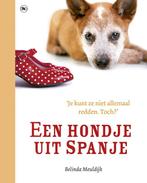 Een hondje uit Spanje 9789044333046 Belinda Meuldijk, Verzenden, Zo goed als nieuw, Belinda Meuldijk
