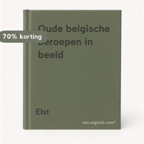 Oude belgische beroepen in beeld 9789028800632 Elst, Boeken, Overige Boeken, Gelezen, Verzenden