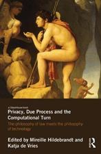 Privacy, Due Process And The Computational Turn, Verzenden, Gelezen, Mireille Hildebrandt