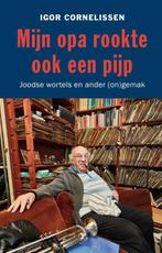 9789089755292 Mijn opa rookte ook een pijp | Tweedehands, Boeken, Verzenden, Zo goed als nieuw, Igor Cornelissen