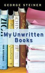 My Unwritten Books 9780297853305 George Steiner, Boeken, Verzenden, Gelezen, George Steiner