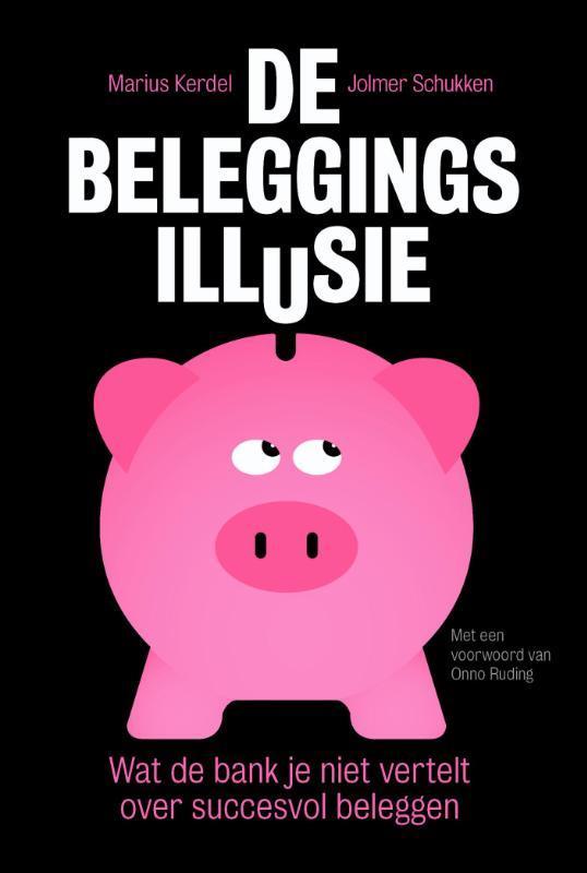 De beleggingsillusie 9789491845185 Jolmer Schukken, Boeken, Economie, Management en Marketing, Zo goed als nieuw, Verzenden