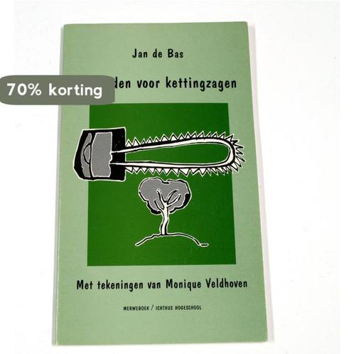 Verboden voor kettingzagen 9789057870156 Jan de Bas, Boeken, Overige Boeken, Gelezen, Verzenden