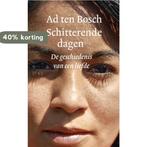 Schitterende dagen 9789028213050 Ad ten Bosch, Boeken, Literatuur, Verzenden, Zo goed als nieuw, Ad ten Bosch