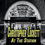 cd - Christopher Lockett - At The Station, Verzenden, Zo goed als nieuw