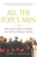 All the Popes men: the inside story of how the Vatican, Gelezen, Verzenden, John L. Allen