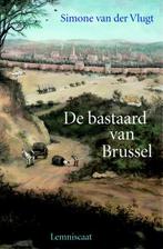 De bastaard van Brussel 9789056376666 Simone van der Vlugt, Verzenden, Gelezen, Simone van der Vlugt