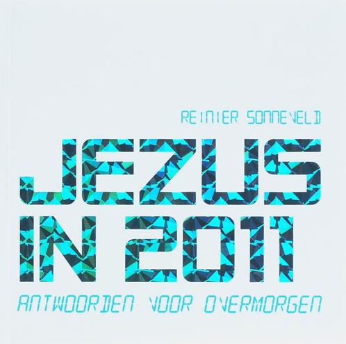 Jezus in 2011 9789058813381 Reinier Sonneveld, Boeken, Godsdienst en Theologie, Gelezen, Verzenden